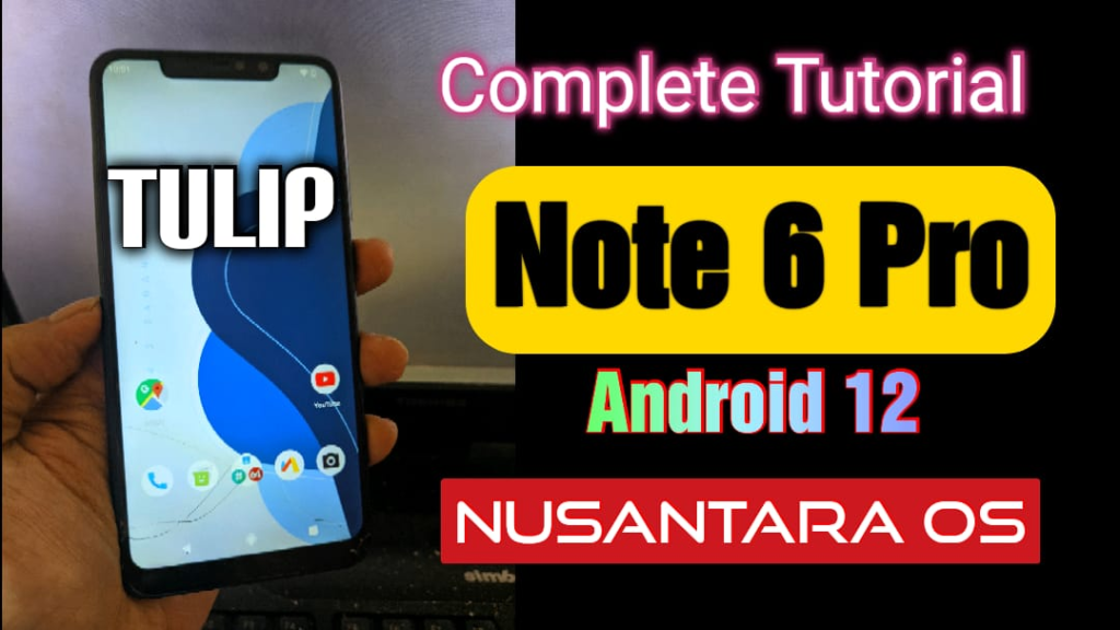 Redmi Note 6 Pro (Tulip) Nusantara OS Android 12 COMPLETE Tutorial